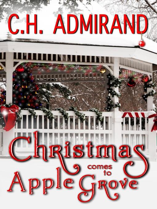 Title details for Christmas Comes to Apple Grove by C.H. Admirand - Available